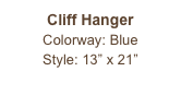 Cliff Hanger
Colorway: Blue
Style: 13” x 21”