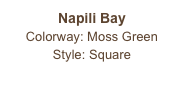 Napili Bay
Colorway: Moss Green
Style: Square