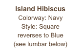 Island Hibiscus
Colorway: Navy
Style: Square
reverses to Blue
(see lumbar below)