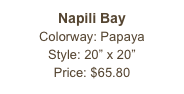 Napili Bay&#10;Colorway: Papaya&#10;Style: 20” x 20”&#10;Price: $65.80