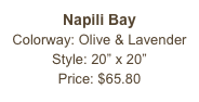 Napili Bay&#10;Colorway: Olive &amp; Lavender&#10;Style: 20” x 20”&#10;Price: $65.80