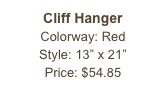 Cliff Hanger&#10;Colorway: Red&#10;Style: 13” x 21”&#10;Price: $54.85