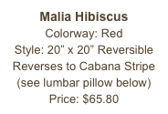 Malia Hibiscus&#10;Colorway: Red&#10;Style: 20” x 20” Reversible&#10;Reverses to Cabana Stripe&#10;(see lumbar pillow below)&#10;Price: $65.80